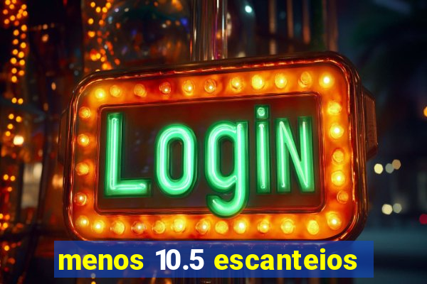 menos 10.5 escanteios